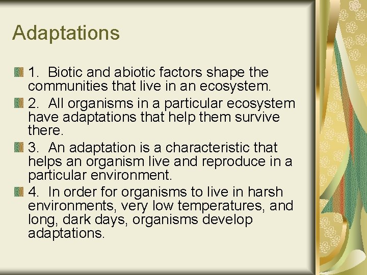Adaptations 1. Biotic and abiotic factors shape the communities that live in an ecosystem.