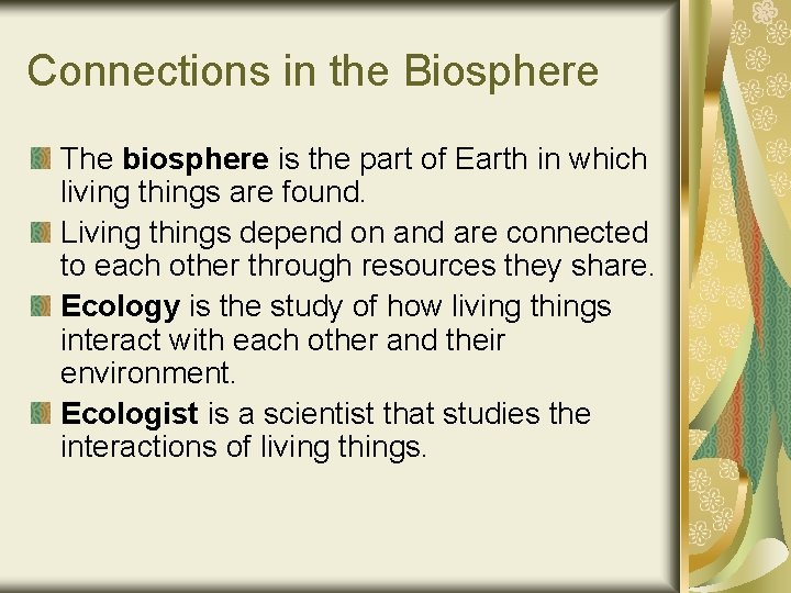 Connections in the Biosphere The biosphere is the part of Earth in which living
