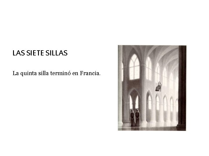 LAS SIETE SILLAS La quinta silla terminó en Francia. 