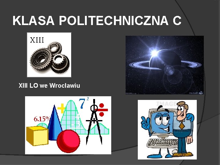 KLASA POLITECHNICZNA C XIII LO we Wrocławiu 