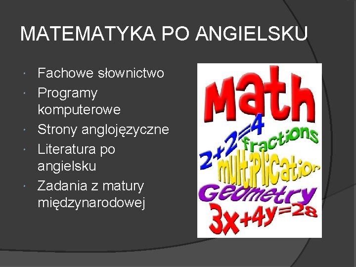 MATEMATYKA PO ANGIELSKU Fachowe słownictwo Programy komputerowe Strony anglojęzyczne Literatura po angielsku Zadania z