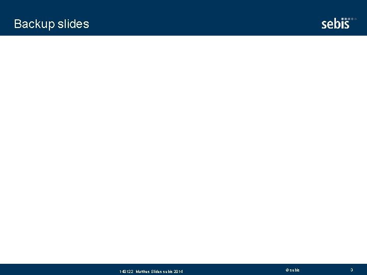 Backup slides 140122 Matthes Slides sebis 2014 © sebis 3 