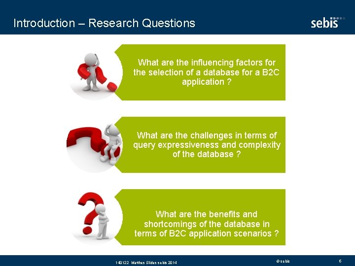 Introduction – Research Questions What are the influencing factors for the selection of a