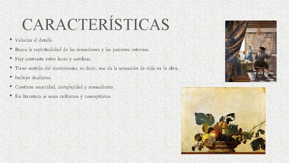 CARACTERÍSTICAS • • Valoriza el detalle Busca la espiritualidad de las sensaciones y las