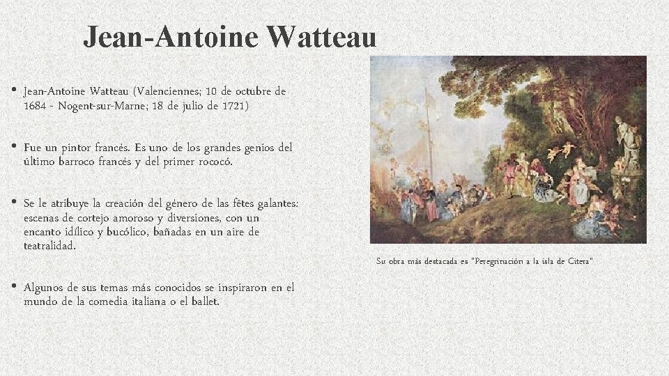 Jean-Antoine Watteau • Jean-Antoine Watteau (Valenciennes; 10 de octubre de 1684 - Nogent-sur-Marne; 18