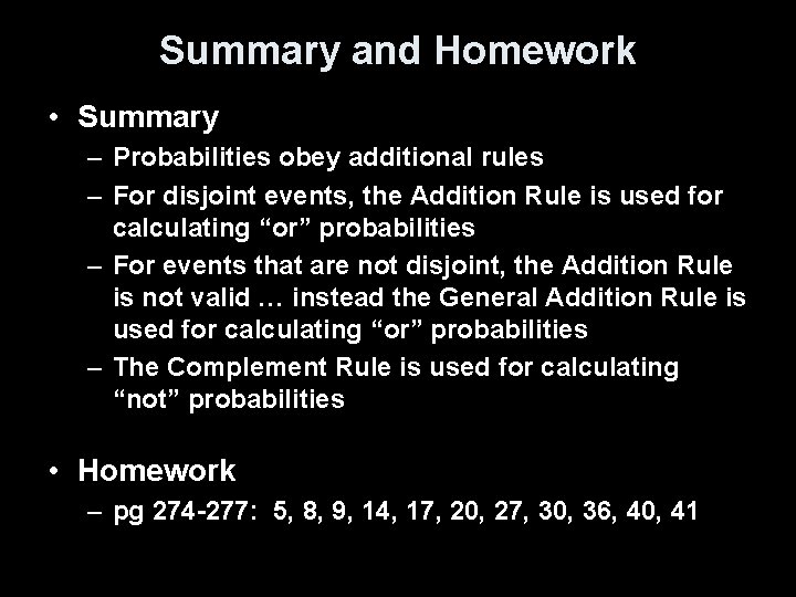 Summary and Homework • Summary – Probabilities obey additional rules – For disjoint events,