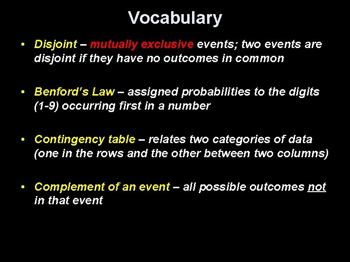 Vocabulary • Disjoint – mutually exclusive events; two events are disjoint if they have
