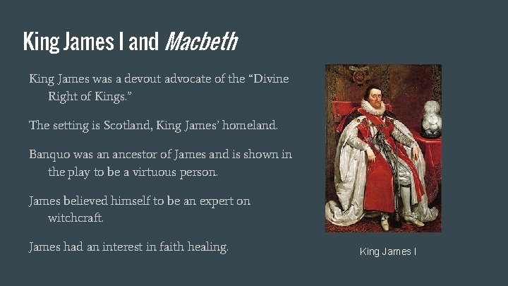 King James I and Macbeth King James was a devout advocate of the “Divine