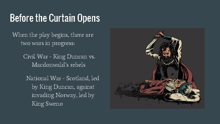 Before the Curtain Opens When the play begins, there are two wars in progress: