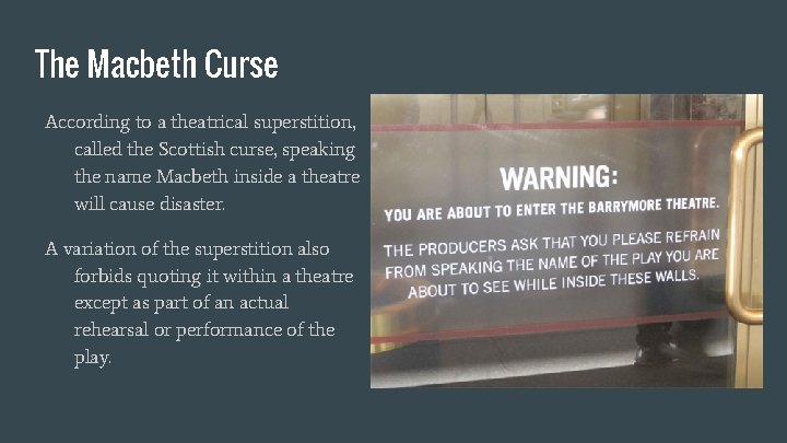 The Macbeth Curse According to a theatrical superstition, called the Scottish curse, speaking the