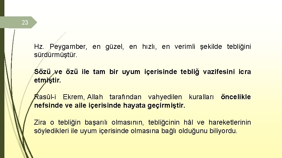 23 Hz. Peygamber, en güzel, en hızlı, en verimli şekilde tebliğini sürdürmüştür. Sözü ve