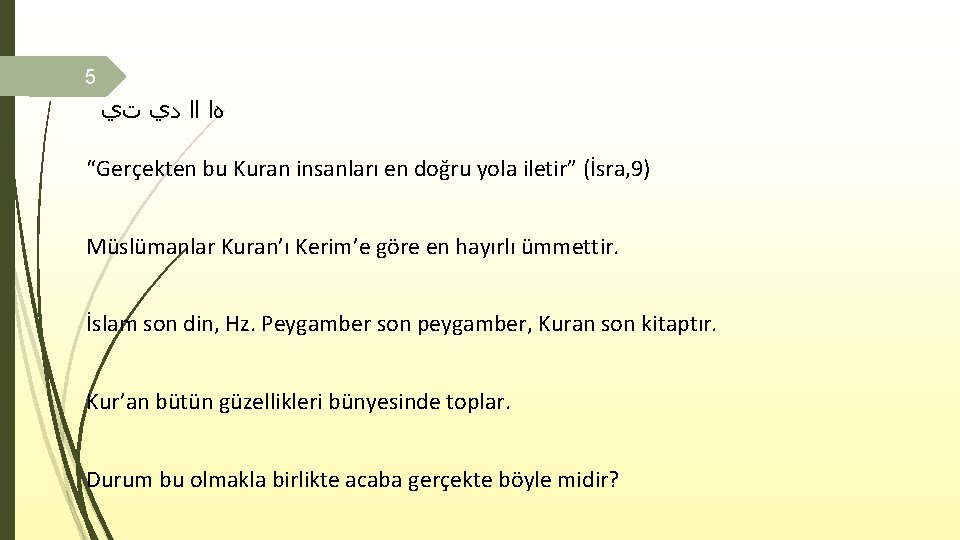 5 ﻩﺍ ﺍﺍ ﺩﻱ ﺕﻱ “Gerçekten bu Kuran insanları en doğru yola iletir” (İsra,