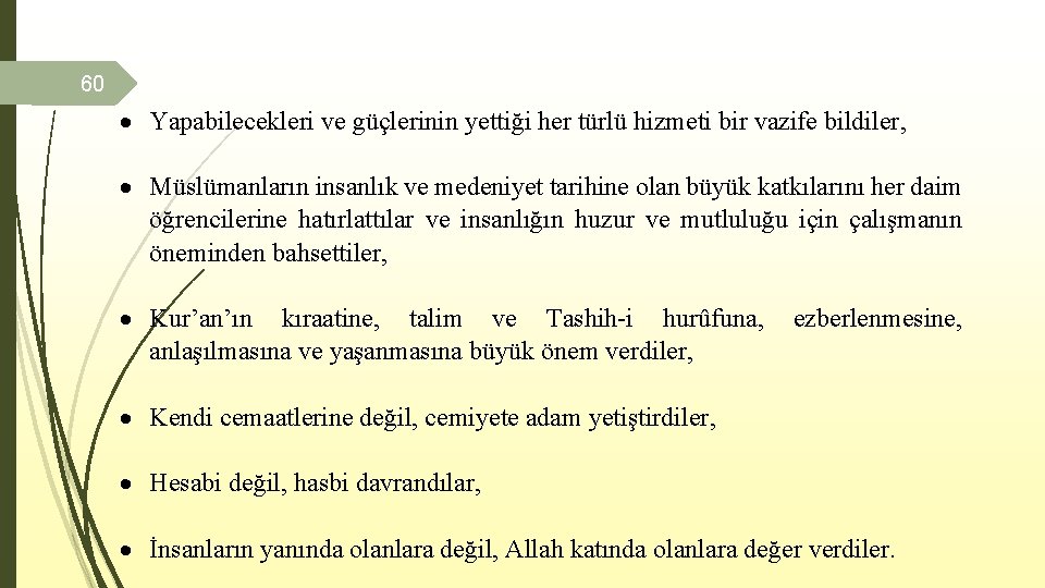 60 Yapabilecekleri ve güçlerinin yettiği her türlü hizmeti bir vazife bildiler, Müslümanların insanlık ve