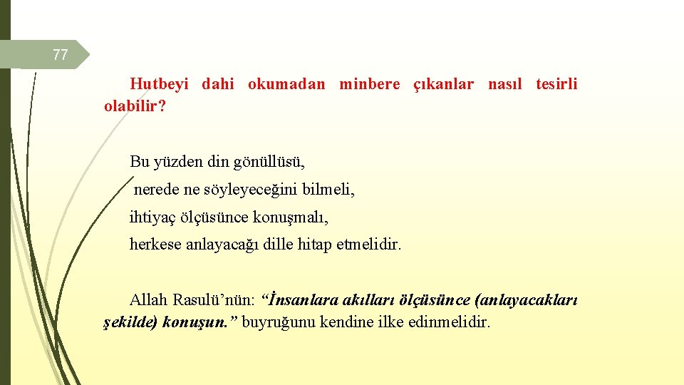 77 Hutbeyi dahi okumadan minbere çıkanlar nasıl tesirli olabilir? Bu yüzden din gönüllüsü, nerede