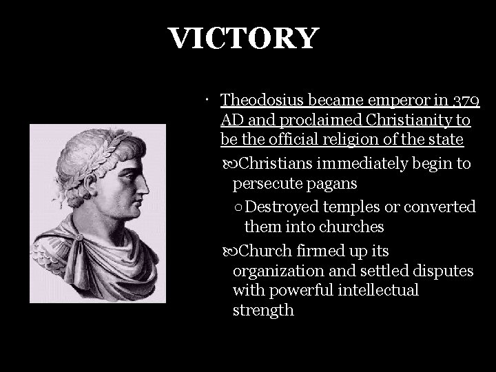 VICTORY Theodosius became emperor in 379 AD and proclaimed Christianity to be the official