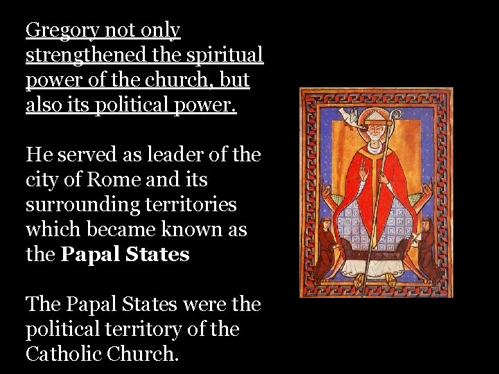 Gregory not only strengthened the spiritual power of the church, but also its political