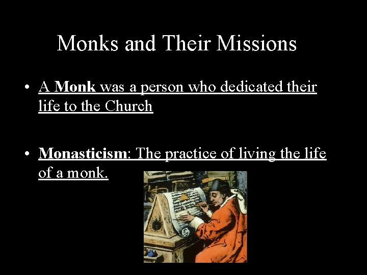 Monks and Their Missions • A Monk was a person who dedicated their life