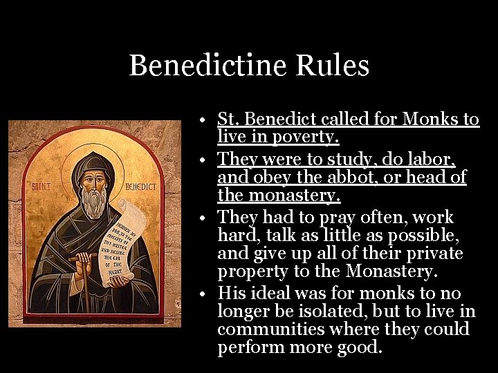 Benedictine Rules • St. Benedict called for Monks to live in poverty. • They