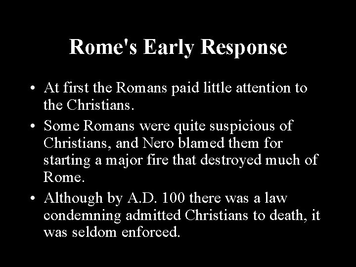 Rome's Early Response • At first the Romans paid little attention to the Christians.