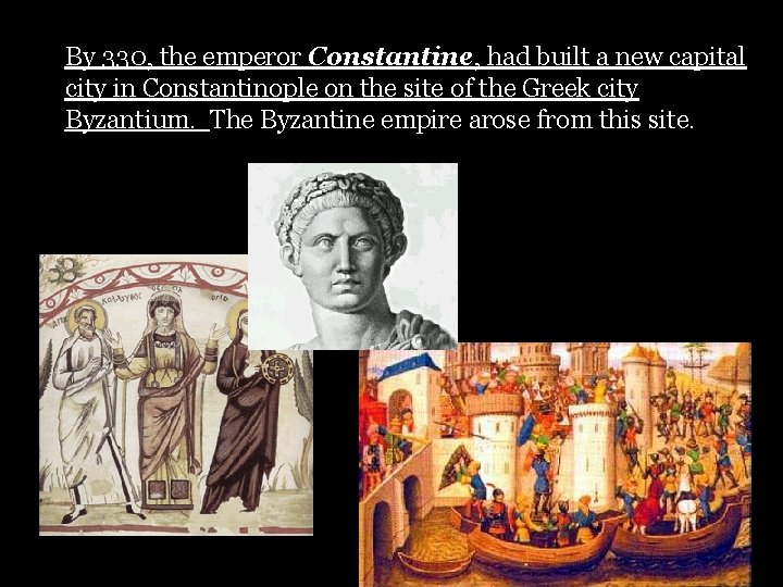 By 330, the emperor Constantine, had built a new capital city in Constantinople on