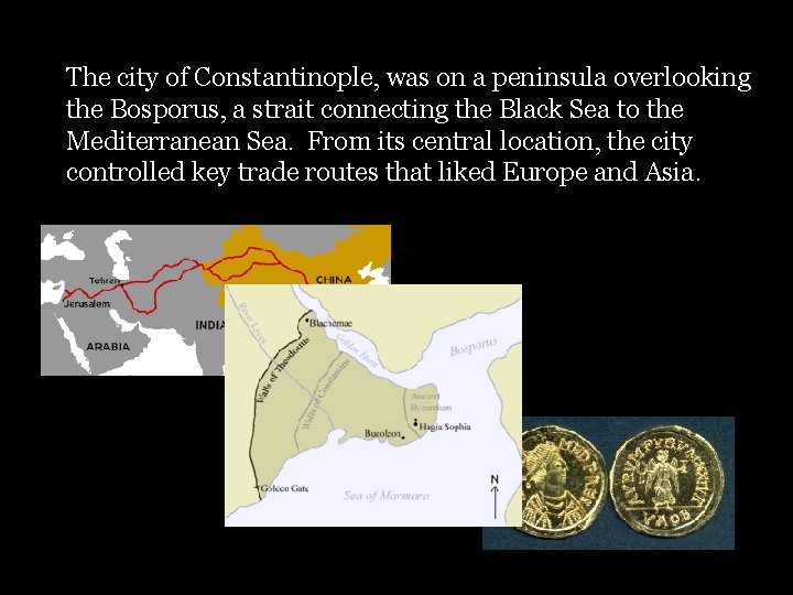 The city of Constantinople, was on a peninsula overlooking the Bosporus, a strait connecting