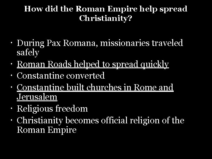 How did the Roman Empire help spread Christianity? During Pax Romana, missionaries traveled safely