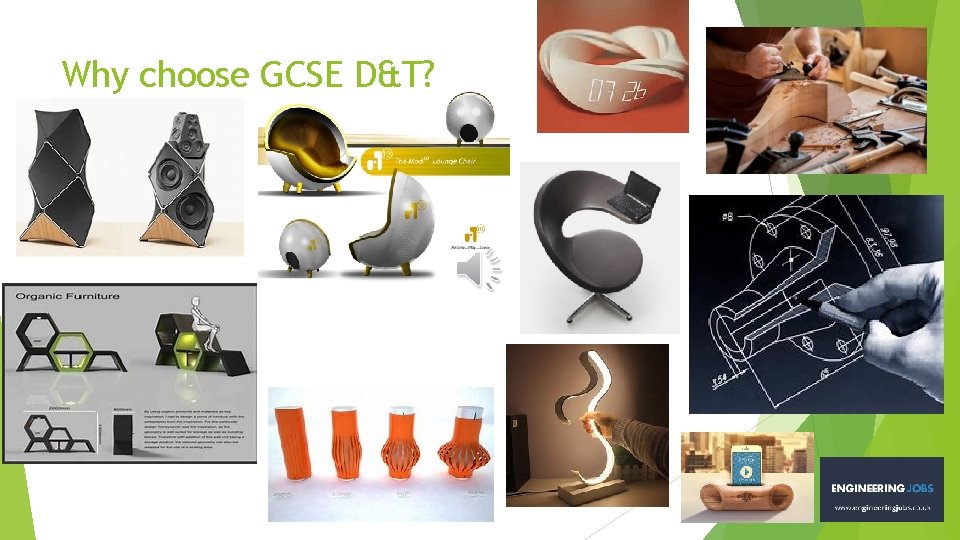 Why choose GCSE D&T? Why choose GCSE D&T?