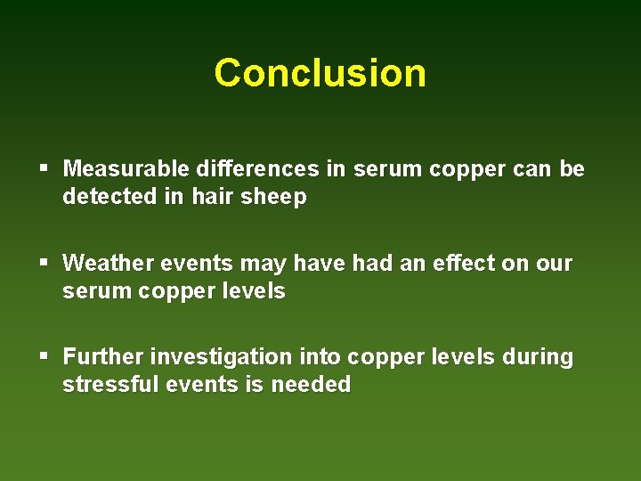 Conclusion § Measurable differences in serum copper can be detected in hair sheep §