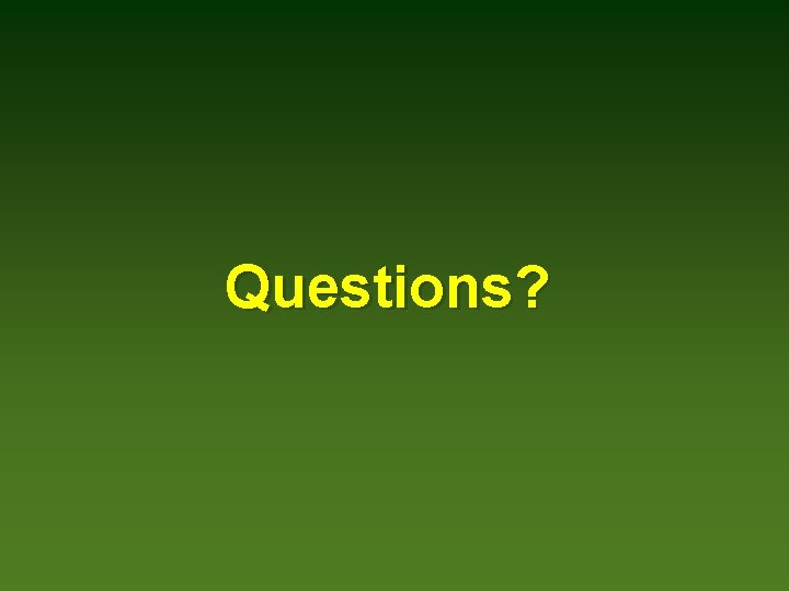 Questions? 