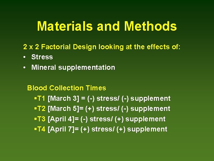 Materials and Methods 2 x 2 Factorial Design looking at the effects of: •