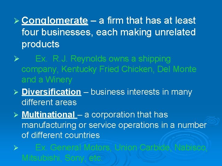 Ø Conglomerate – a firm that has at least four businesses, each making unrelated