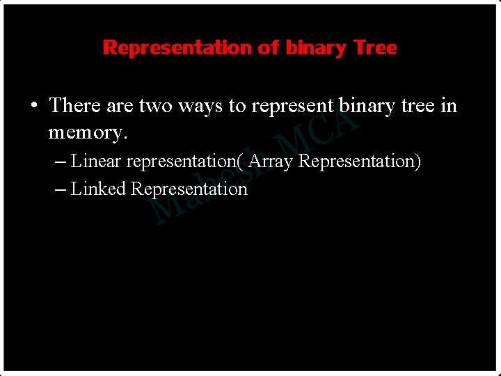 Representation of binary Tree • There are two ways to represent binary tree in