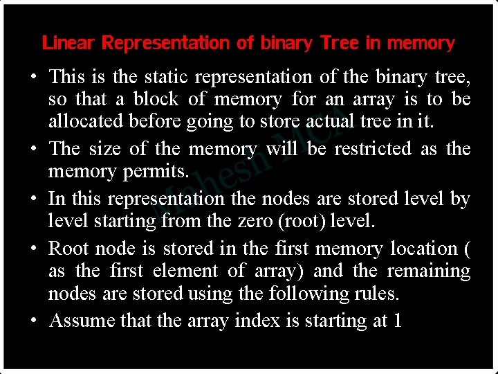 Linear Representation of binary Tree in memory • This is the static representation of