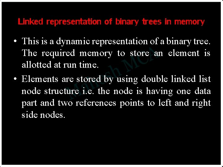 Linked representation of binary trees in memory • This is a dynamic representation of