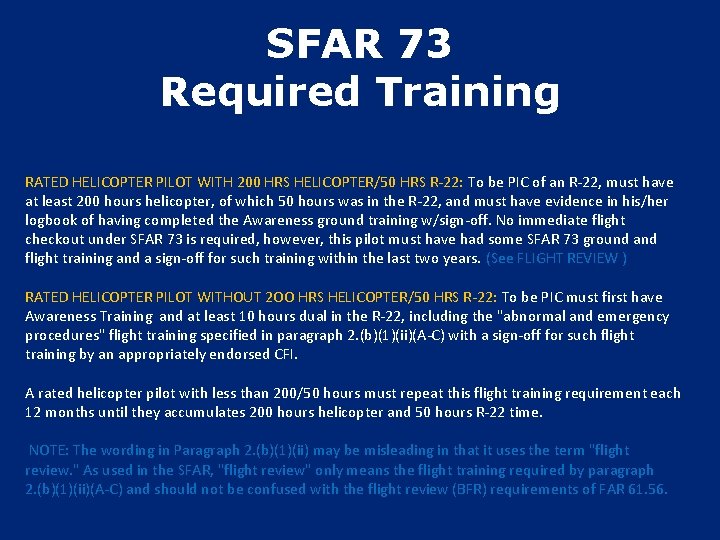 SFAR 73 Required Training RATED HELICOPTER PILOT WITH 200 HRS HELICOPTER/50 HRS R-22: To