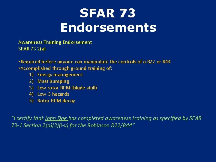 SFAR 73 Endorsements Awareness Training Endorsement SFAR 73 2(a) • Required before anyone can