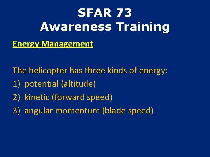 SFAR 73 Awareness Training Energy Management The helicopter has three kinds of energy: 1)