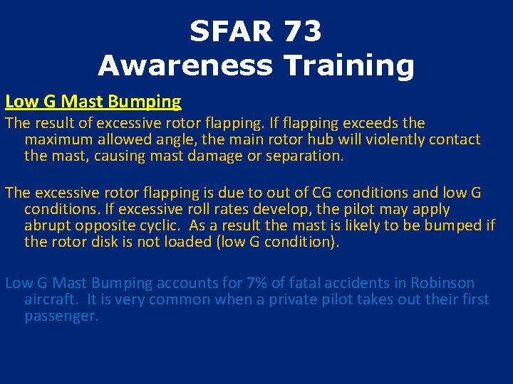 SFAR 73 Awareness Training Low G Mast Bumping The result of excessive rotor flapping.