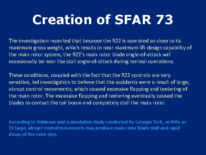 Creation of SFAR 73 The investigation reported that because the R 22 is operated