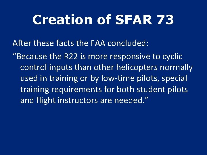 Creation of SFAR 73 After these facts the FAA concluded: “Because the R 22