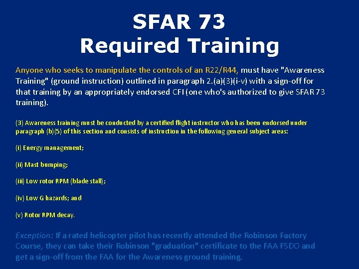 SFAR 73 Required Training Anyone who seeks to manipulate the controls of an R