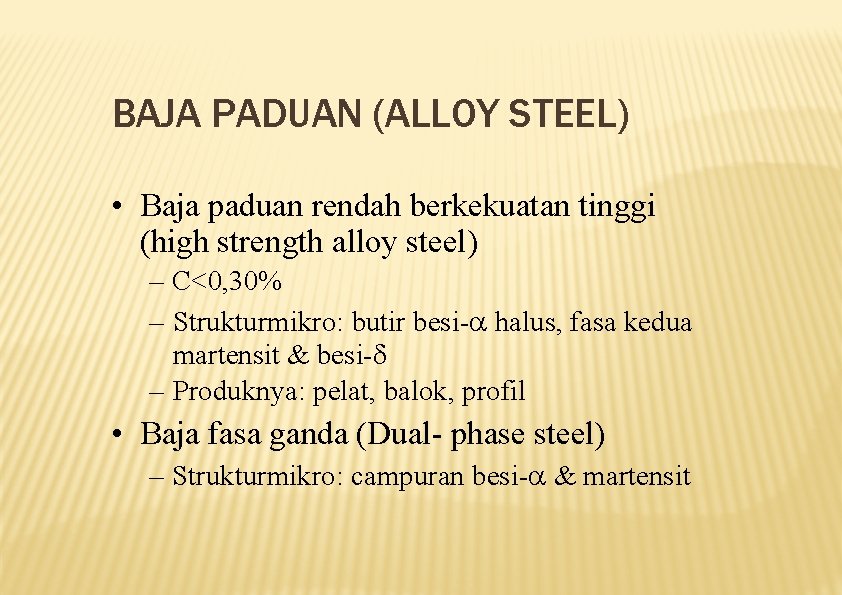 BAJA PADUAN (ALLOY STEEL) • Baja paduan rendah berkekuatan tinggi (high strength alloy steel)