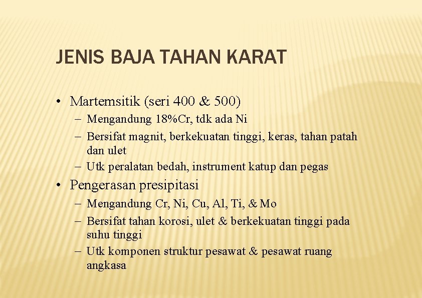 JENIS BAJA TAHAN KARAT • Martemsitik (seri 400 & 500) – Mengandung 18%Cr, tdk