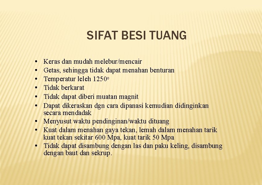 SIFAT BESI TUANG • • • Keras dan mudah melebur/mencair Getas, sehingga tidak dapat