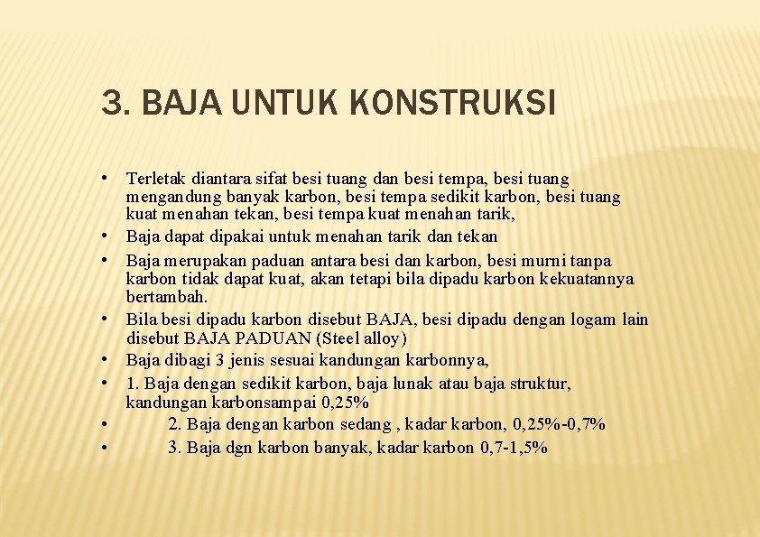 3. BAJA UNTUK KONSTRUKSI • Terletak diantara sifat besi tuang dan besi tempa, besi