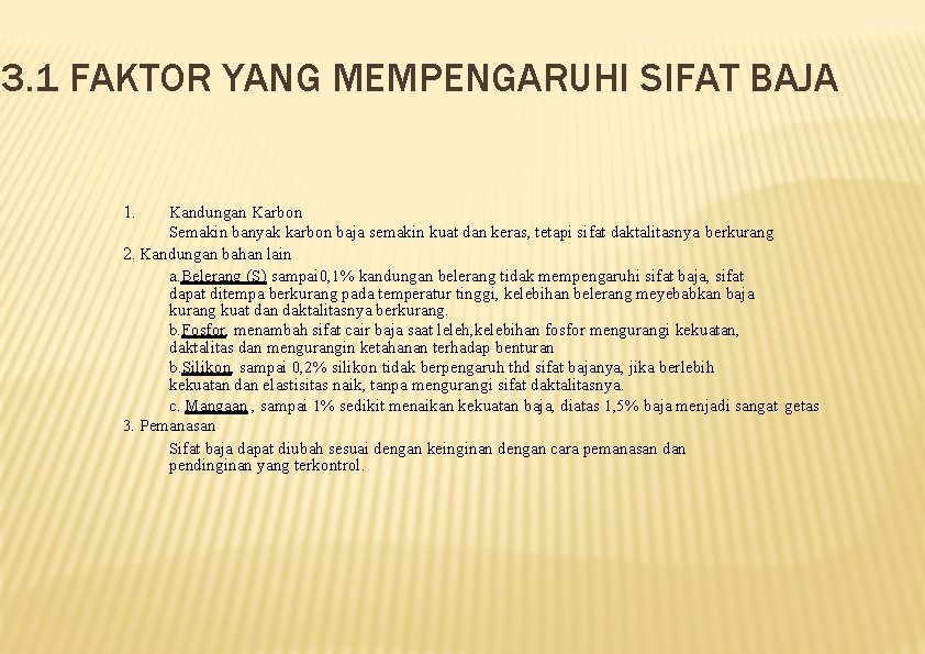 3. 1 FAKTOR YANG MEMPENGARUHI SIFAT BAJA 1. Kandungan Karbon Semakin banyak karbon baja