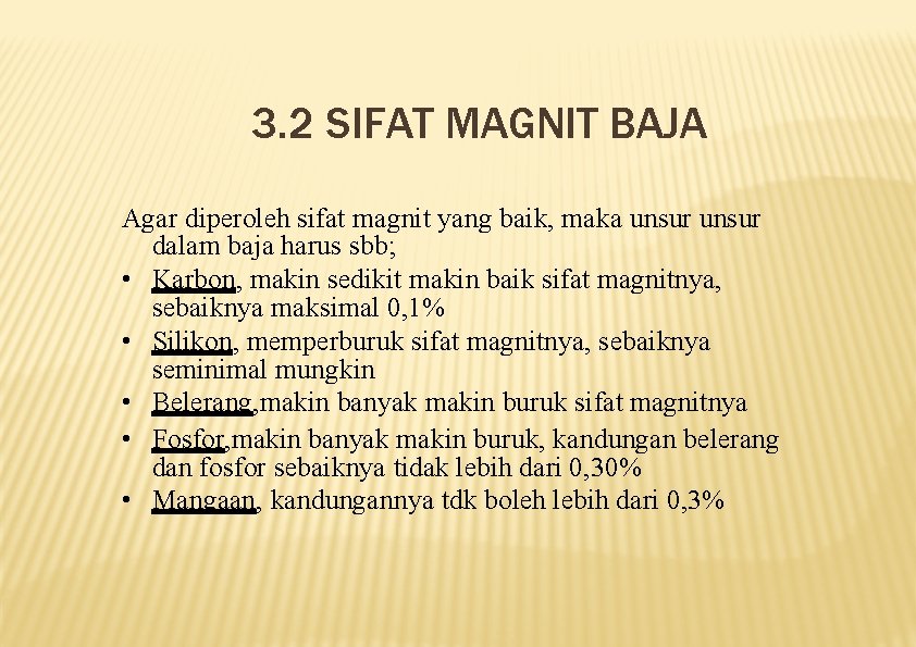 3. 2 SIFAT MAGNIT BAJA Agar diperoleh sifat magnit yang baik, maka unsur dalam