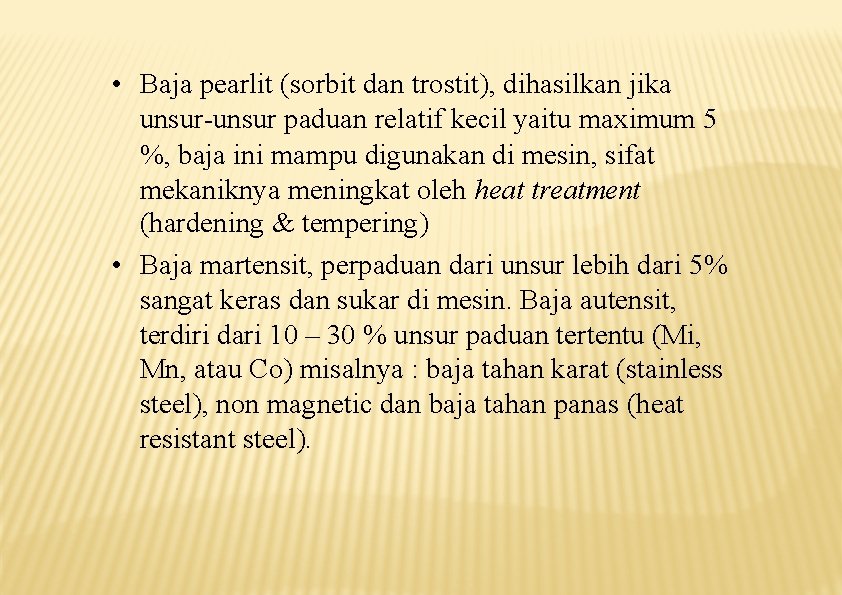  • Baja pearlit (sorbit dan trostit), dihasilkan jika unsur-unsur paduan relatif kecil yaitu