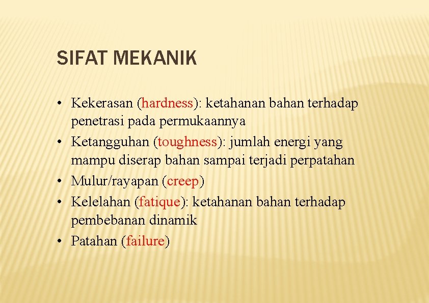 SIFAT MEKANIK • Kekerasan (hardness): ketahanan bahan terhadap penetrasi pada permukaannya • Ketangguhan (toughness):