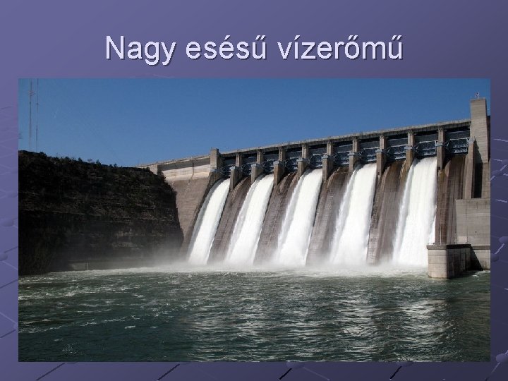 Nagy esésű vízerőmű 